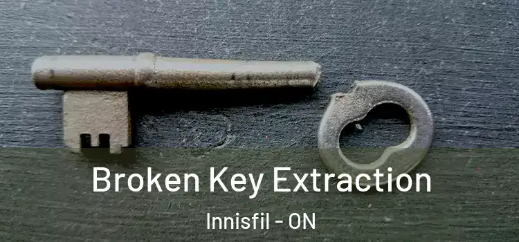 Broken Key Extraction Innisfil - ON