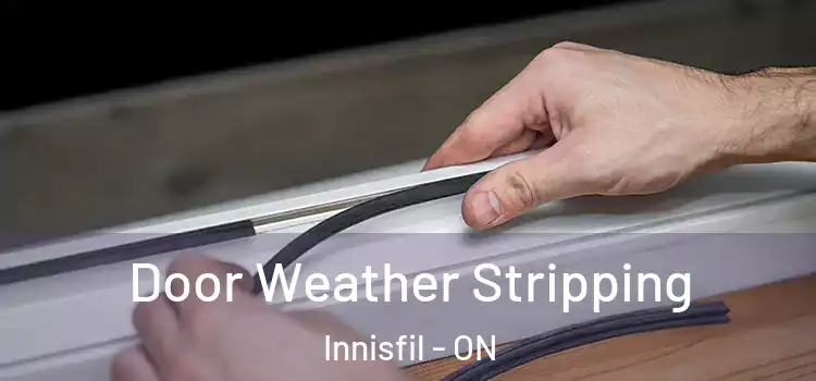 Door Weather Stripping Innisfil - ON